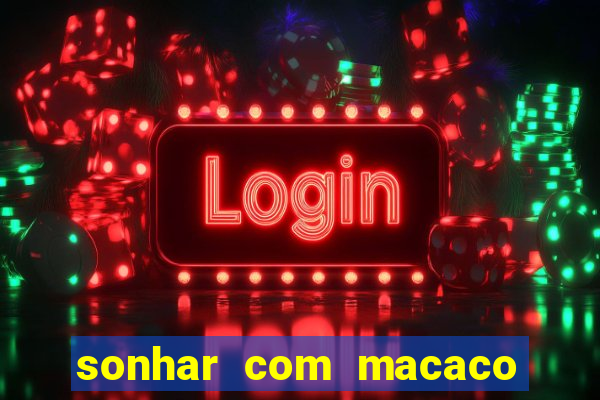 sonhar com macaco o que significa